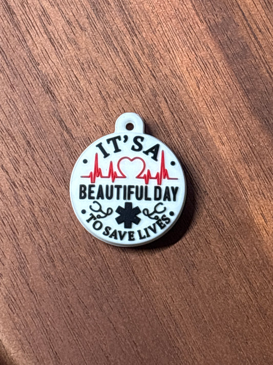 (It’s a beautiful day to save lives) silicone charm